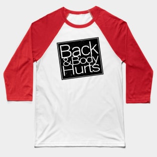 Back & Body Hurts Baseball T-Shirt